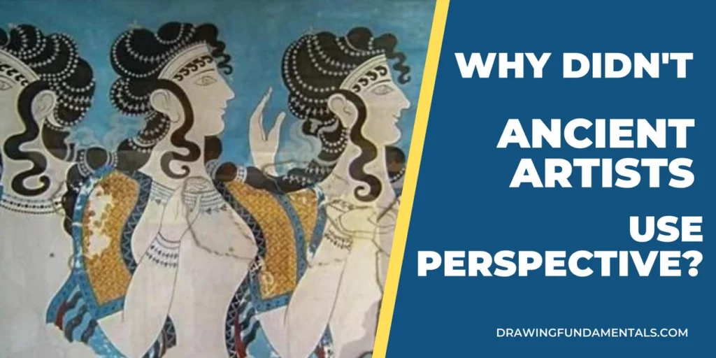 The image contains a photo of a Knossos palace fresco depicting three women, and the title: Why didn't ancient artist use perspective? - drawingfundamentals.com.